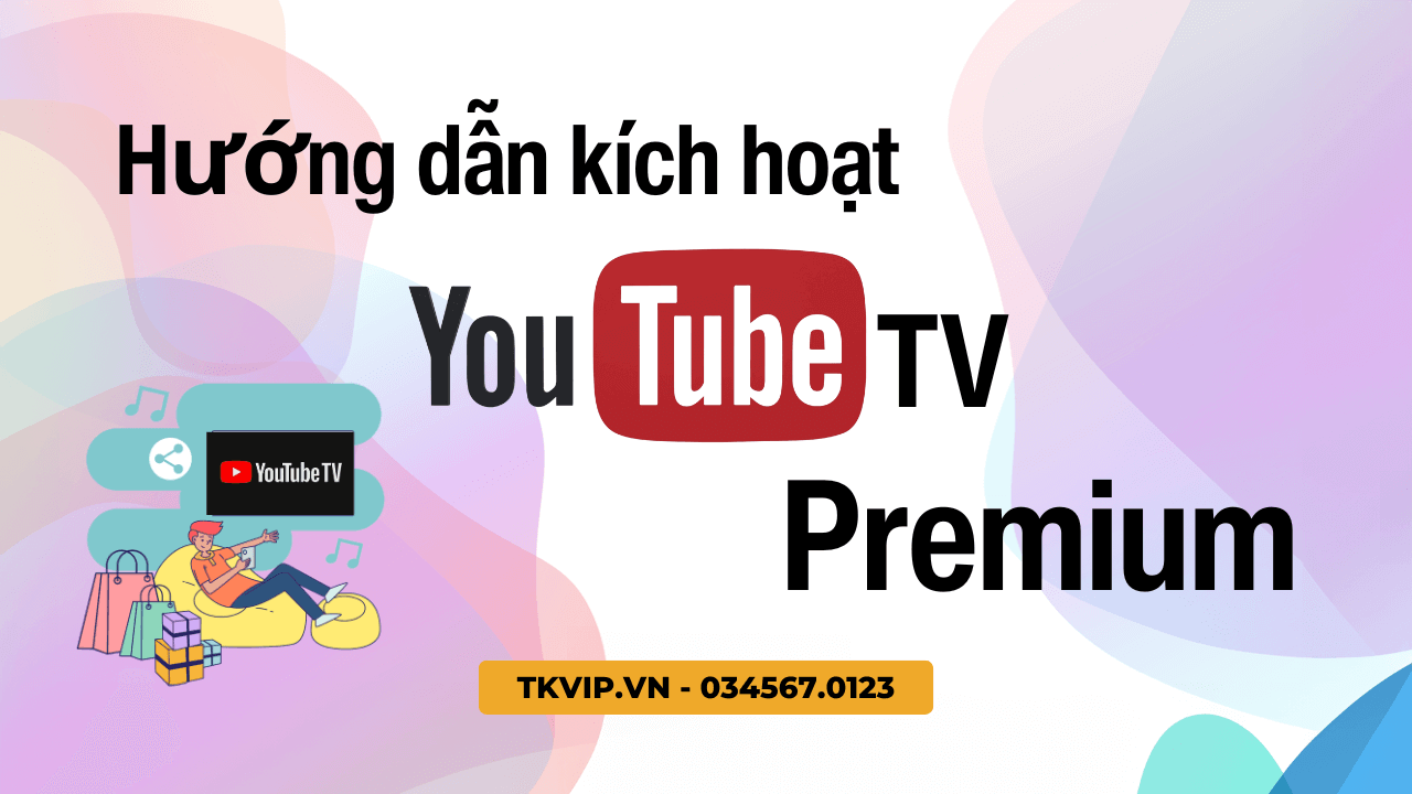 Hướng dẫn kích hoạt Youtube Premium trên TV đơn giản và nhanh chóng