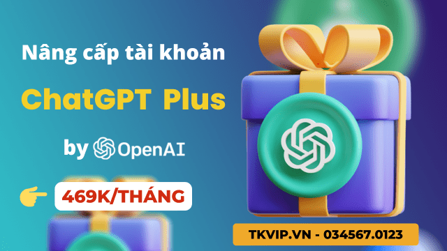Nâng cấp tài khoản ChatGPT Plus chính chủ (tặng Netflix Premium 1 tháng)